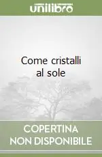 Come cristalli al sole Spedito Oggi