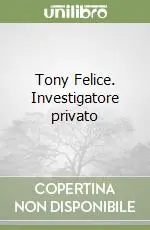 Tony Felice. Investigatore privato Offerta Lampo