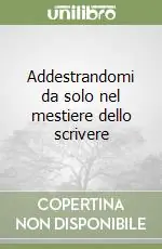 Subito Disponibile Addestrandomi da solo nel mestiere dello scrivere