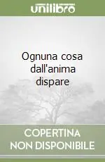 Ognuna cosa dall‘anima dispare Nuovo Arrivo