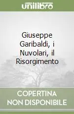 Prezzo Ridotto Giuseppe Garibaldi, i Nuvolari, il Risorgimento