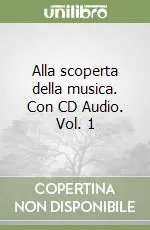 Offerta Lampo Alla scoperta della musica. Con CD Audio. Vol. 1