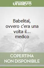 Babelital, ovvero c‘era una volta il... medico Scelto Dai Clienti