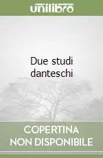 Spedito Oggi Due studi danteschi
