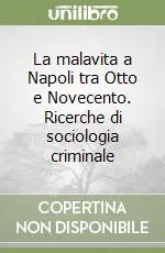 Vendita Finale La malavita a Napoli tra Otto e Novecento. Ricerche di sociologia criminale