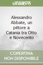 Alessandro Abbate, un pittore a Catania tra Otto e Novecento Offerta Del Giorno