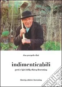 Prezzo Ridotto Indimenticabili preti e laici della Chiesa fiorentina