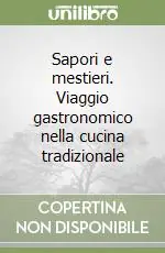 Consegna Rapida Sapori e mestieri. Viaggio gastronomico nella cucina tradizionale