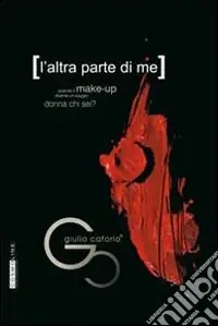 L‘altra parte di me. Quando il make-up diventa un viaggio. Donna chi sei? Miglior Prezzo