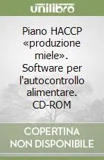 Piano HACCP «produzione miele». Software per l‘autocontrollo alimentare. CD-ROM Soddisfatti O Rimborsati