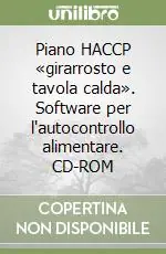 Piano HACCP «girarrosto e tavola calda». Software per l‘autocontrollo alimentare. CD-ROM Acquista Ora