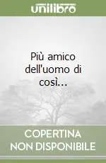 Affare Più amico dell‘uomo di così...