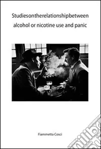 Affare Studies on the relationship between alcohol or nicotine. Use and panic