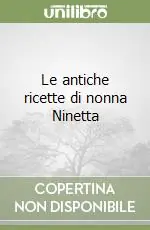 Le antiche ricette di nonna Ninetta Offerta Limitata