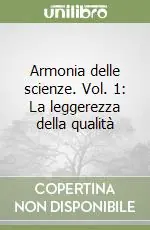 Occasione Imperdibile Armonia delle scienze. Vol. 1 La leggerezza della qualità