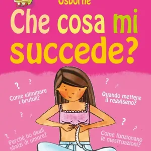 Che cosa mi succede? (Ragazze). Ediz. illustrata Popolare