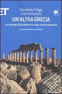 Un‘altra Grecia. Le colonie d‘Occidente tra mito, arte e memoria A Buon Prezzo