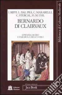 Prezzo Basso Bernardo di Clairvaux. Epifania di Dio e parabola dell‘uomo. Atti del Convegno (Roma, 27-28 ottobre 2006)