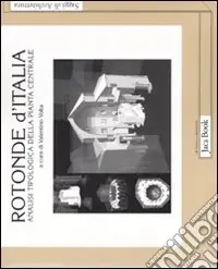 Rotonde d‘Italia. Analisi tipologica della pianta centrale. Ediz. illustrata Occasione Imperdibile