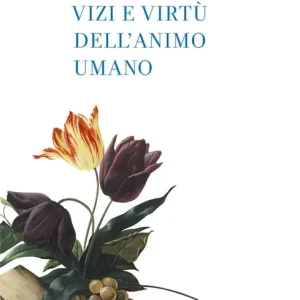 Offerta Speciale Vizi e virtù dell‘animo umano