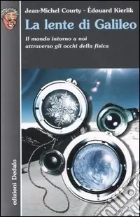 La lente di Galileo. Il mondo intorno a noi attraverso gli occhi della fisica Offerta Del Giorno