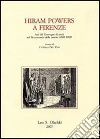 Di Tendenza Hiram Powers a Firenze. Atti del Convegno di studi nel bicentenario della nascita (1805-2005)