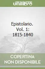 Novità Epistolario. Vol. 1 1815-1840