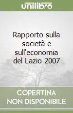 Reso Gratuito Rapporto sulla società e sull‘economia del Lazio 2007