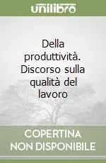 Professionale Della produttività. Discorso sulla qualità del lavoro