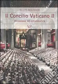 Pagamento Sicuro Il Concilio Vaticano II. Recezione ed ermeneutica