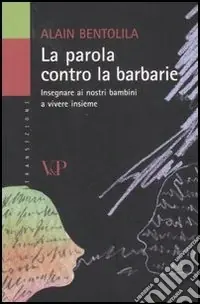 Must-Have La parola contro la barbarie. Insegnare ai nostri bambini a vivere insieme