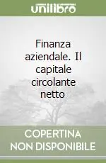 Bestseller Finanza aziendale. Il capitale circolante netto