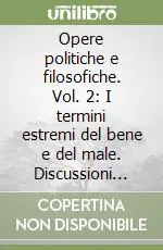 Bestseller Opere politiche e filosofiche. Vol. 2 I termini estremi del bene e del male. Discussioni tusculane