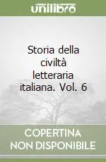 Storia della civiltà letteraria italiana. Vol. 6 Saldi