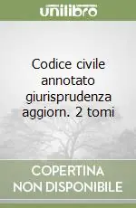 A Buon Prezzo Codice civile annotato giurisprudenza aggiorn. 2 tomi