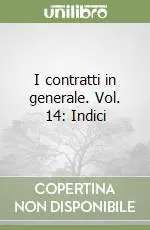 I contratti in generale. Vol. 14 Indici Più Venduto