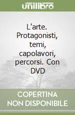 Spedizione Espresso L‘arte. Protagonisti, temi, capolavori, percorsi. Con DVD