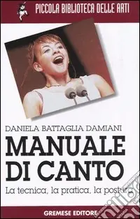 Manuale di canto. La tecnica, la pratica, la postura Esclusivo