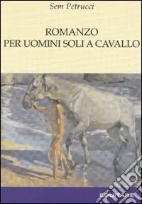 Romanzo per uomini soli a cavallo Prezzo Di Fabbrica