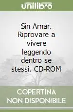 Sin Amar. Riprovare a vivere leggendo dentro se stessi. CD-ROM Pagamento Sicuro