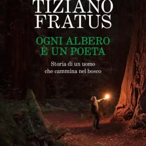 Prezzo Di Fabbrica Ogni albero è un poeta. Storia di un uomo che cammina nel bosco