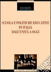 Scuola e politiche educative in Italia. Dall‘Unità ad oggi Vendita Finale