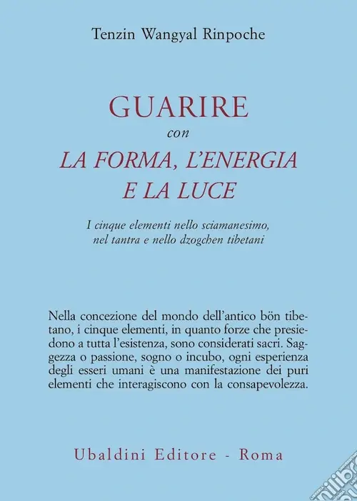 Popolare Guarire con la forma, l‘energia e la luce. I cinque elementi nello sciamanesimo, nel tantra e nello dzogchen tibetani