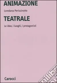 Nuovo Arrivo Animazione teatrale. Le idee, i luoghi, i protagonisti