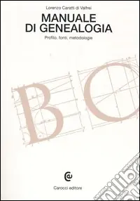 Manuale di genealogia. Profilo, fonti, metodologie Sconto