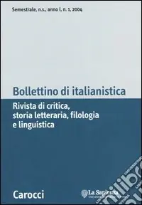 Bollettino di italianistica. Rivista di critica, storia letteraria, filologia e linguistica (2004). Vol. 1 Più Venduto