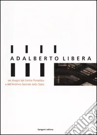 Professionale Adalberto Libera, nei disegni del Centre Pompidou e dell‘Archivio Centrale di Stato. Catalogo della mostra (Roma, 30 gennaio-14 marzo 2004)