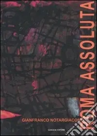 Acquista Ora Roma assoluta. Catalogo della mostra (Roma, Museo di Roma, 26 febbraio-31 marzo 2004)