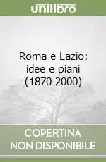 Prezzo Scontato Roma e Lazio idee e piani (1870-2000)