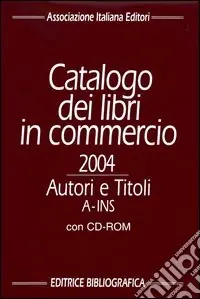 Catalogo dei libri in commercio 2004. Autori e titoli. Con CD-ROM Subito Disponibile